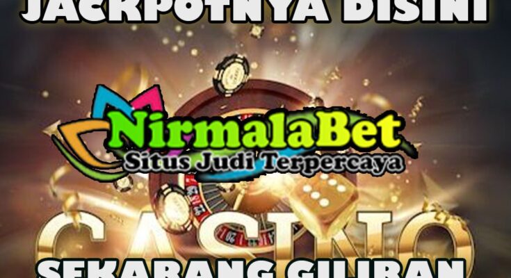 NIRMALABET Situs Bett Slot Online Gampang Maxwin